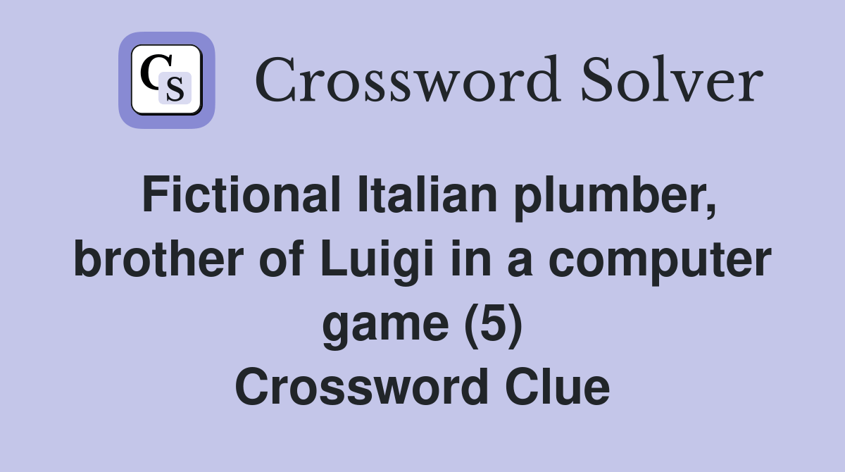 Fictional Italian plumber, brother of Luigi in a computer game (5